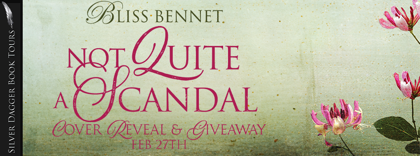 Not Quite a Scandal (Audacious Ladies of Audley Book 2) by Bliss Bennet | Cover Reveal