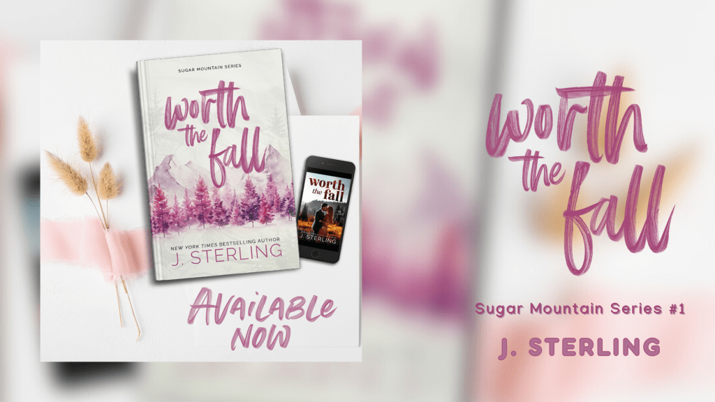 Worth the Fall (Sugar Mountain Series #1) by J. Sterling | Out&nbsp;Now!