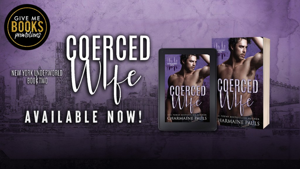Coerced Wife (New York Underworld Series #2) by Charmaine Pauls | Out&nbsp;Now!