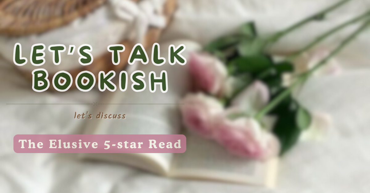The Elusive 5-star Read | Let’s Talk Bookish