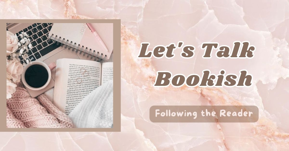 Following the Reader | Let’s Talk Bookish